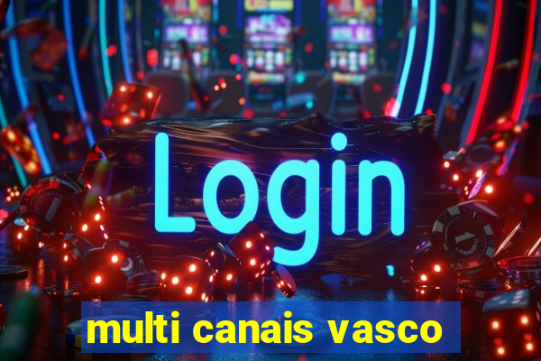 multi canais vasco